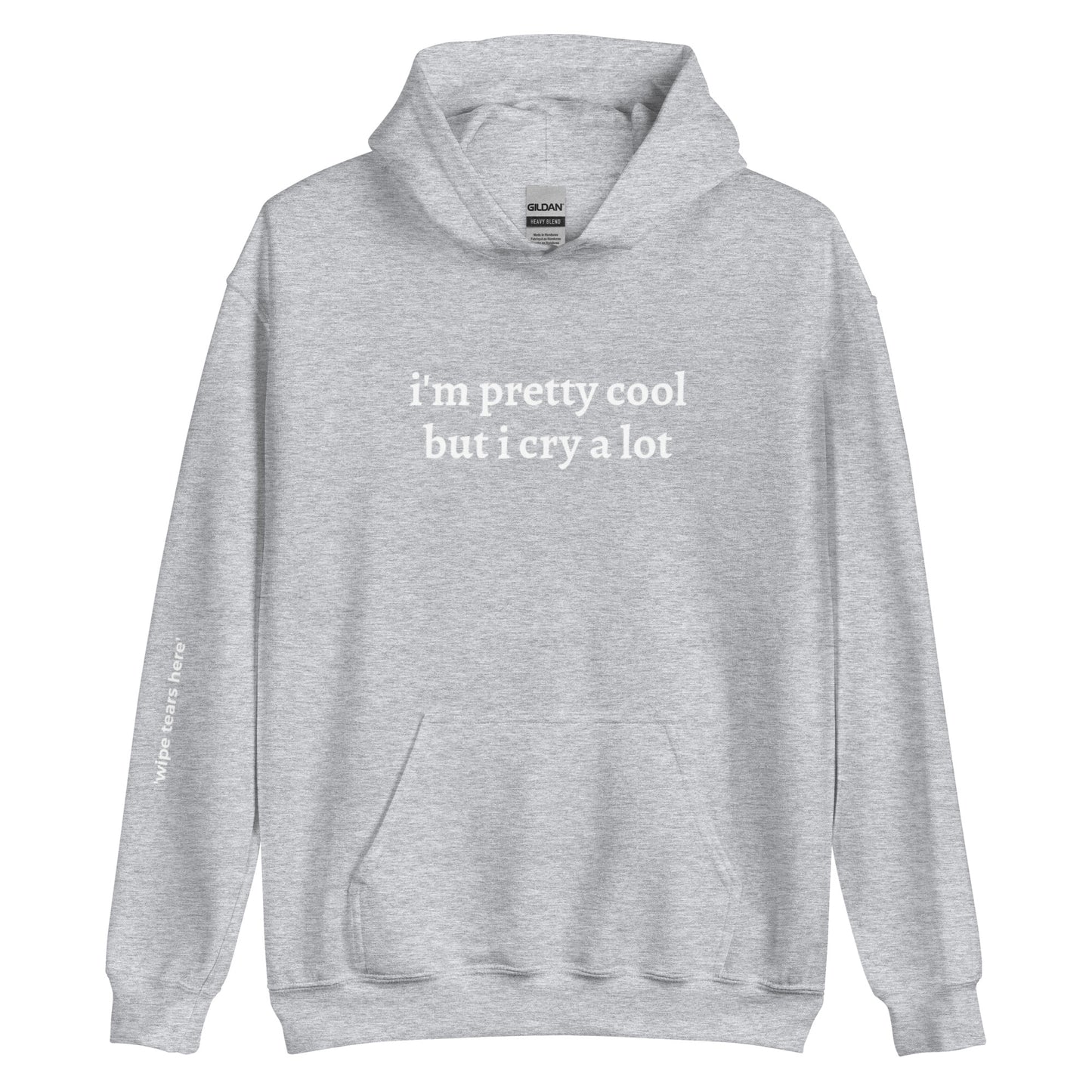 I'm Pretty Cool But I Cry A Lot Hoodie