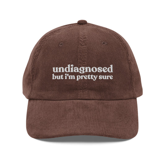 Undiagnosed, But I'm Pretty Sure Funny Corduroy Hat