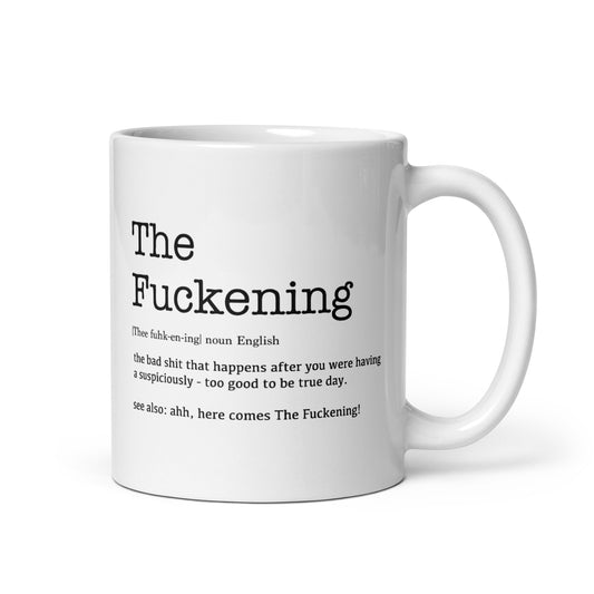 The Fuckening Mug, Fuckening Mug, Funny Sarcastic Coffee Mug, Funny Sarcastic Mug, Gift For Her, Gift For Him