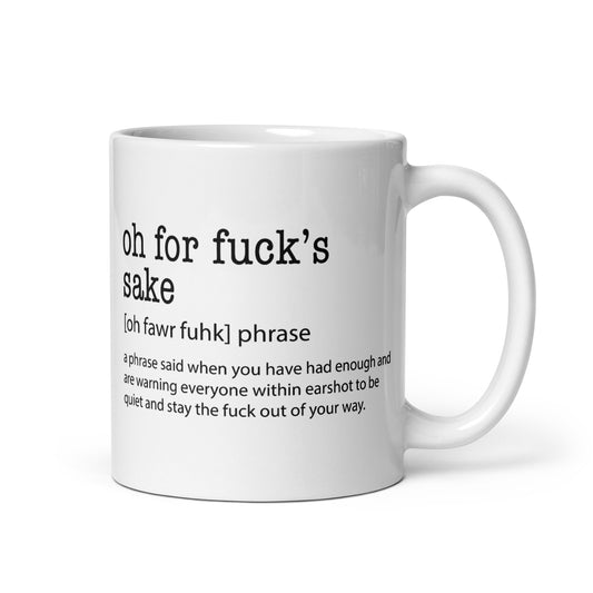 Oh For Fuck'S Sake Coffe Mug