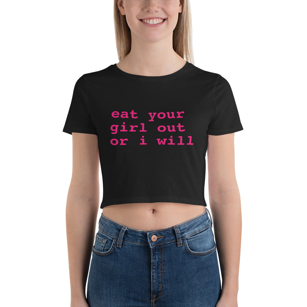 Eat Your Girl Out Or I Will Crop Top Baby Tee