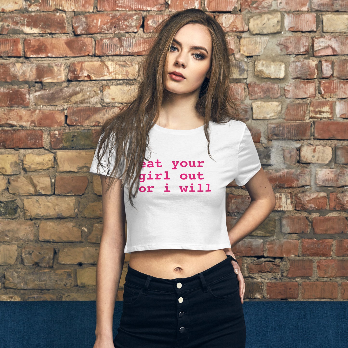 Eat Your Girl Out Or I Will Crop Top Baby Tee
