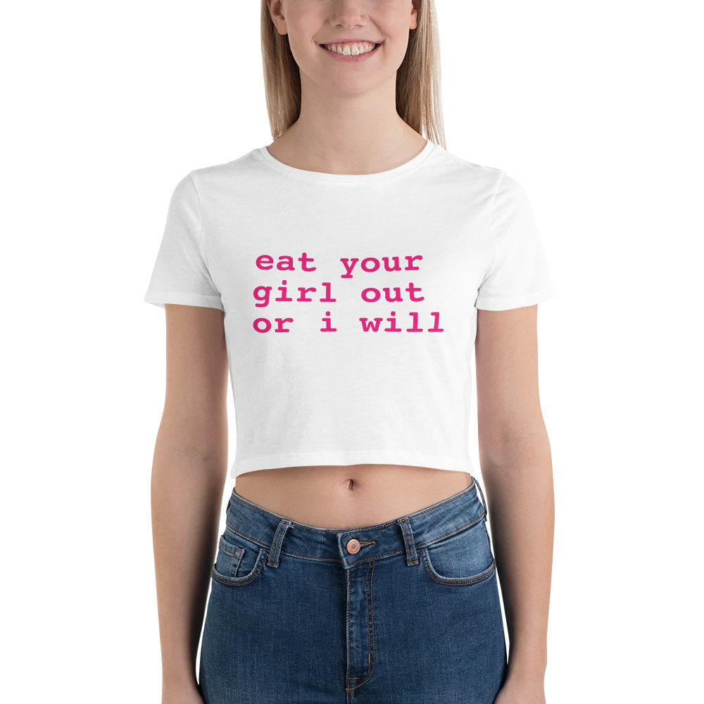 Eat Your Girl Out Or I Will Crop Top Baby Tee
